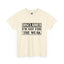 Not For The Weak-Heavy Cotton Classic Tee
