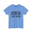 Not For The Weak-Heavy Cotton Classic Tee