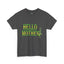 Hello Mother-Heavy Cotton Classic Tee