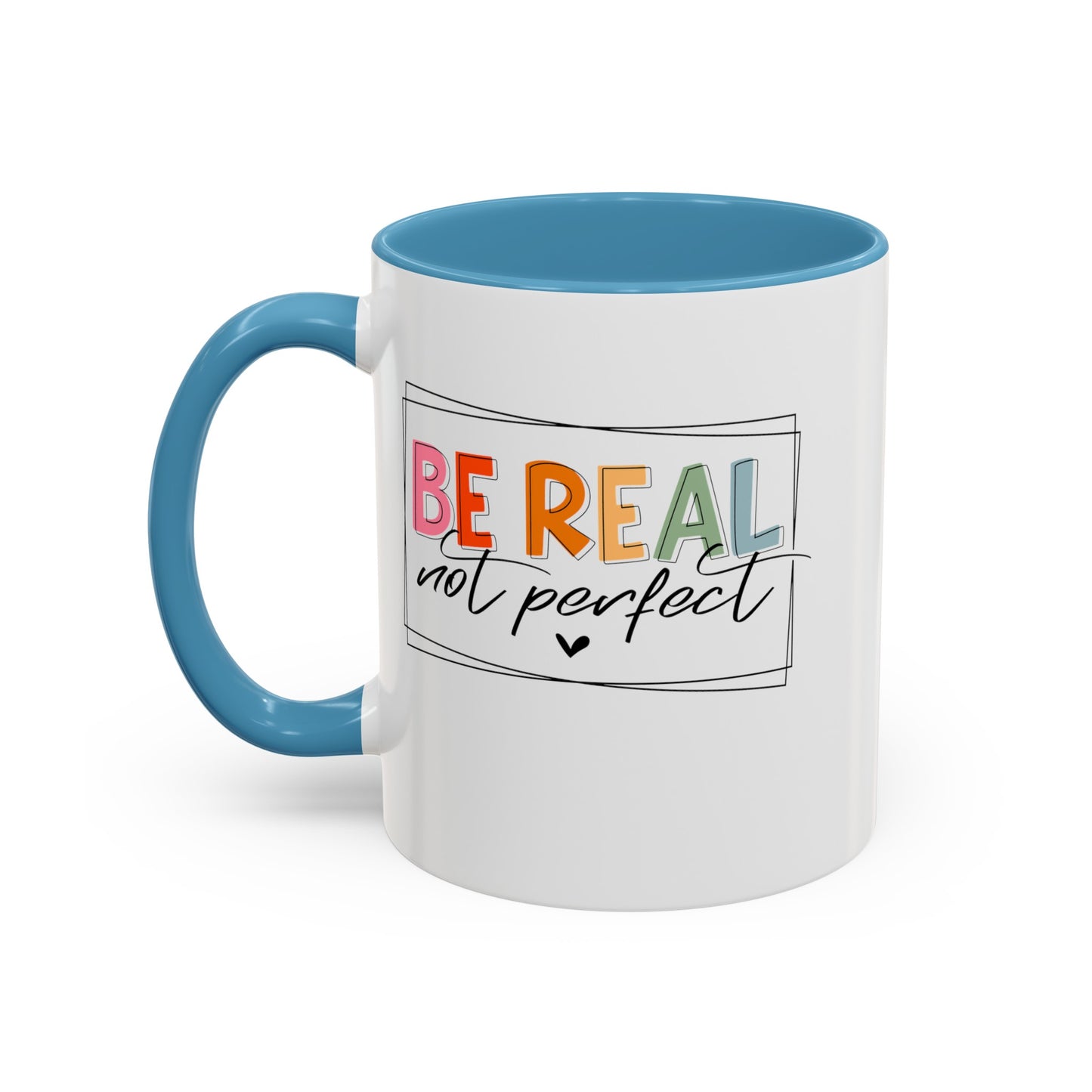 Be Real Not Perfect-Accent Coffee Mug (11, 15oz)