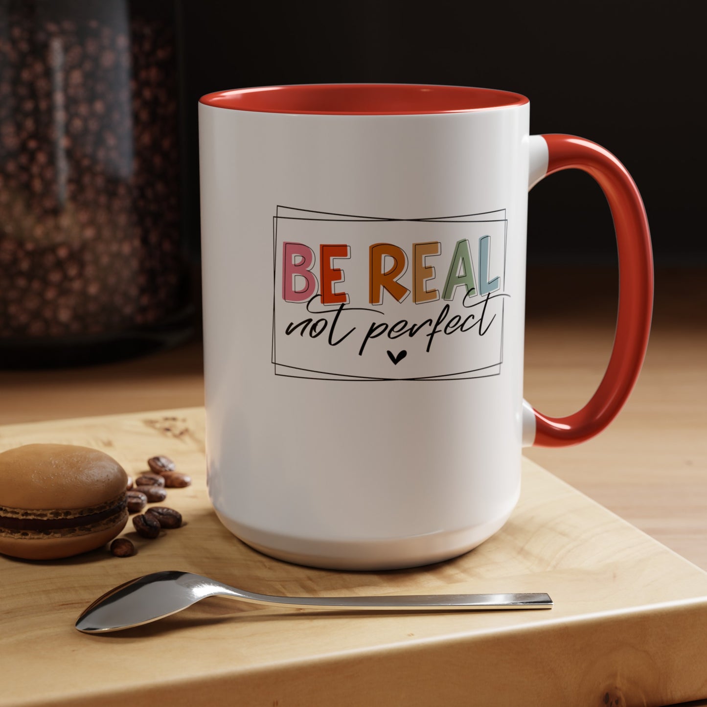 Be Real Not Perfect-Accent Coffee Mug (11, 15oz)