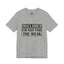 Not For The Weak-Jersey Knit T-Shirt