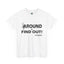 Fu(k Around-Heavy Cotton Classic Tee