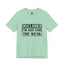 Not For The Weak-Jersey Knit T-Shirt