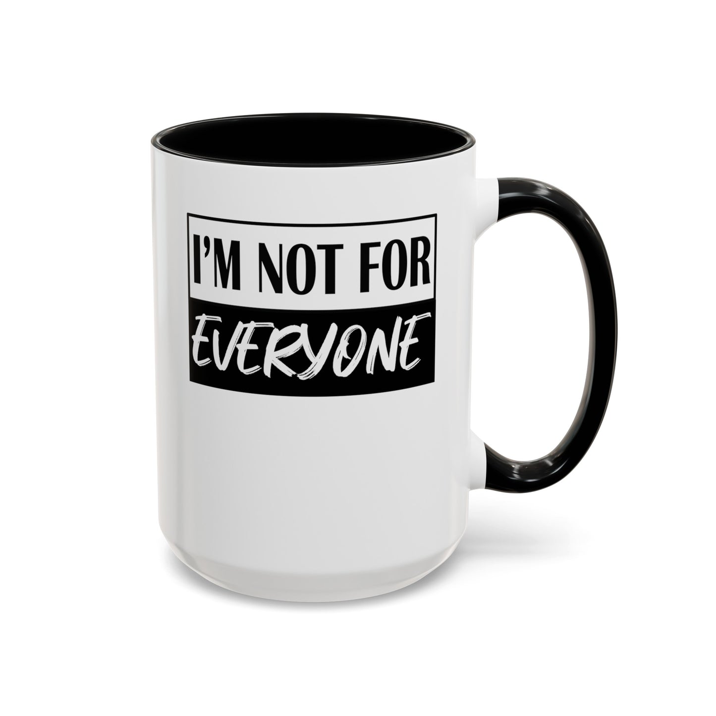 Not for Everyone-Accent Coffee Mug (11, 15oz)