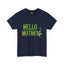 Hello Mother-Heavy Cotton Classic Tee