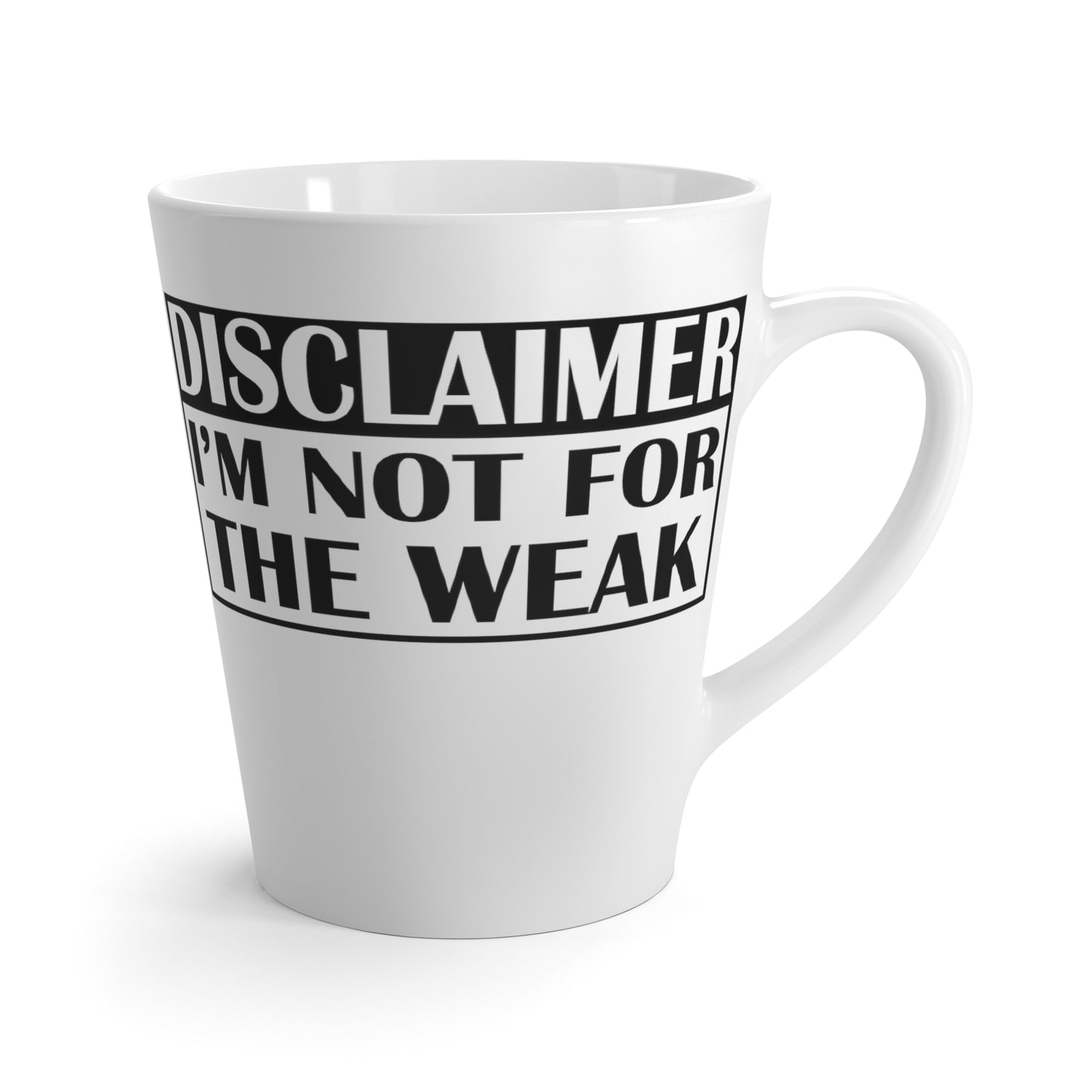 Not for the Weak-Latte Mug, 12oz