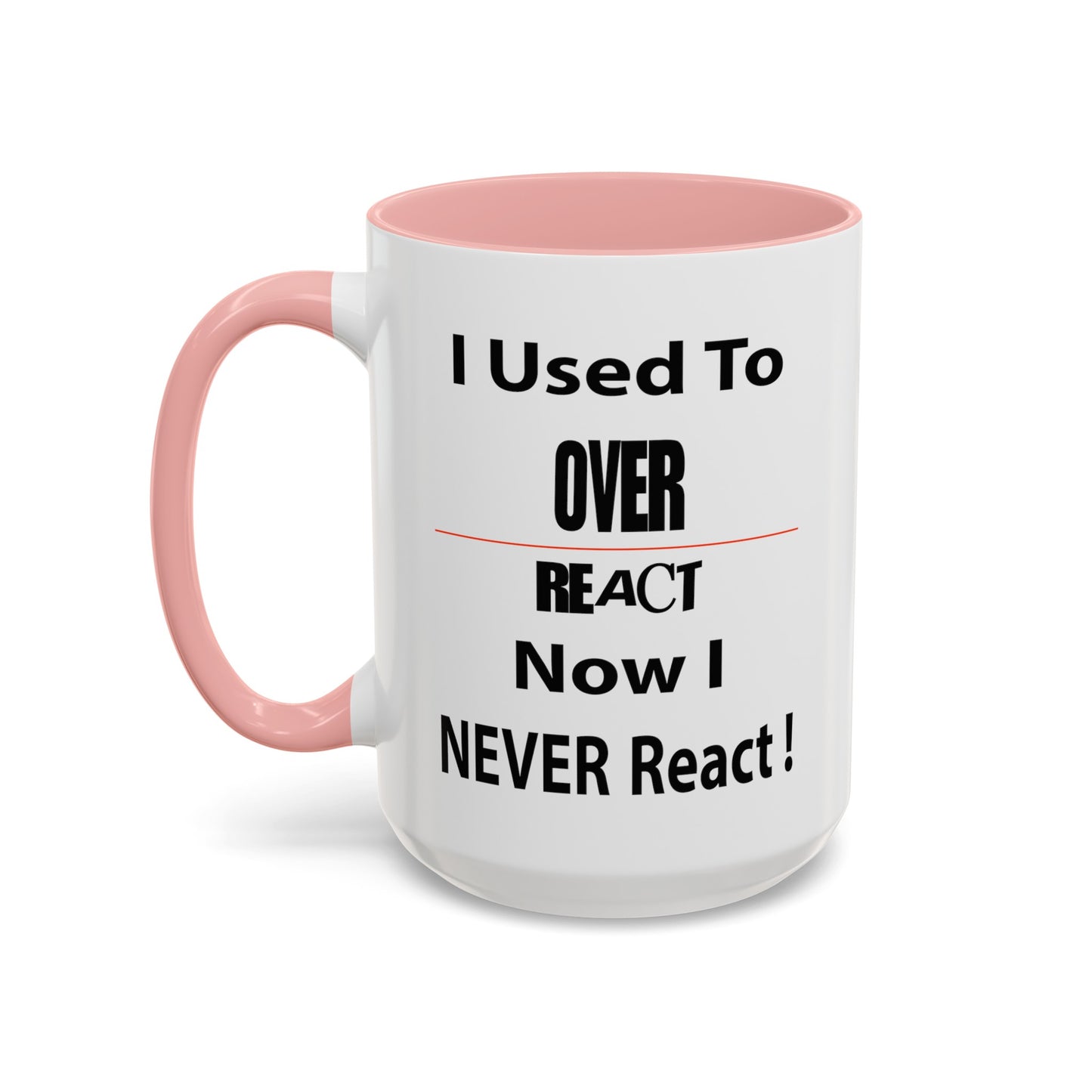 Overreact-Accent Coffee Mug (11, 15oz)