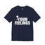 Fu(k Your Feelings-Jersey Knit T-Shirt