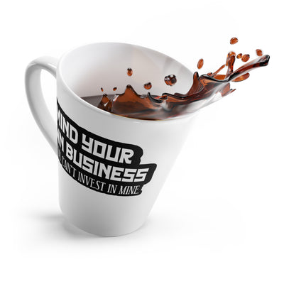 Mind Yours or Invest-Latte Mug, 12oz