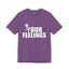 Fu(k Your Feelings-Jersey Knit T-Shirt