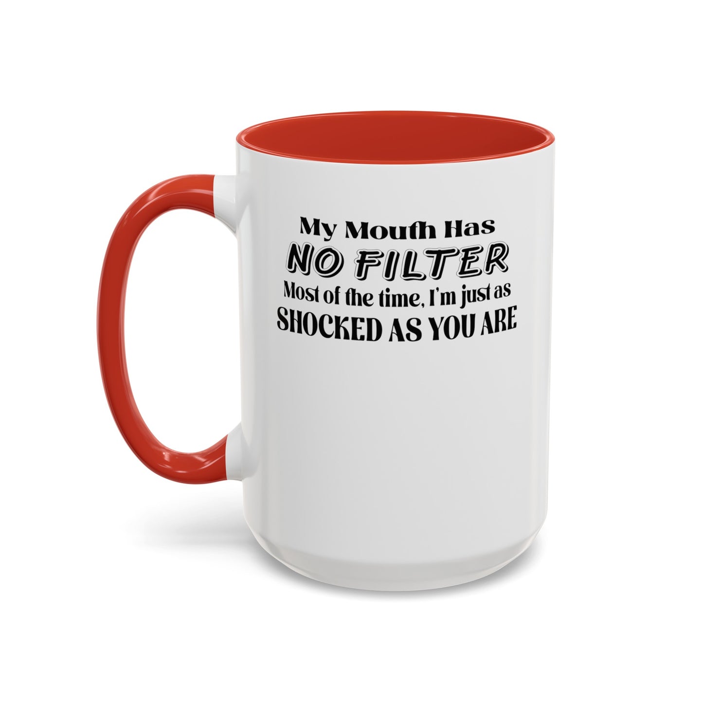 My Mouth Has No Filter-Accent Coffee Mug (11, 15oz)