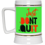 Don't Quit-Beer Stein 22oz.