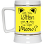 Are You Kitten Me-Beer Stein 22oz.