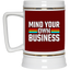 Mind Your Own Business-Beer Stein 22oz.