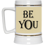 Be You-Beer Stein 22oz.