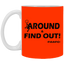 Fu(k Around-11oz White Mug