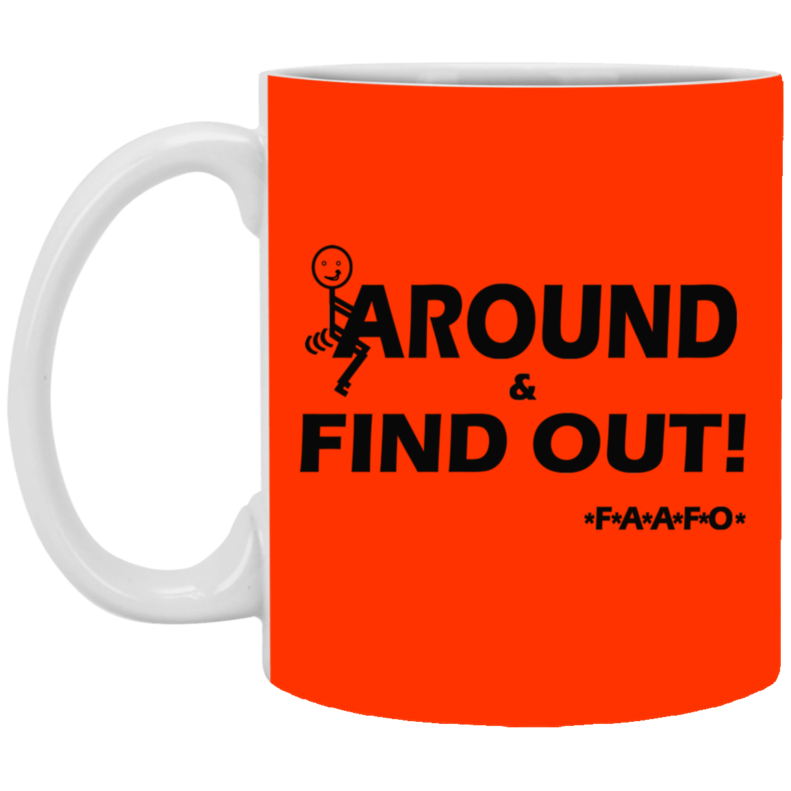Fu(k Around-11oz White Mug