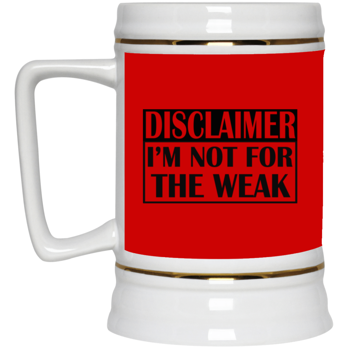Not for the Weak-Beer Stein 22oz.