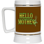 Hello Mother-Beer Stein 22oz.