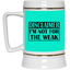 Not for the Weak-Beer Stein 22oz.