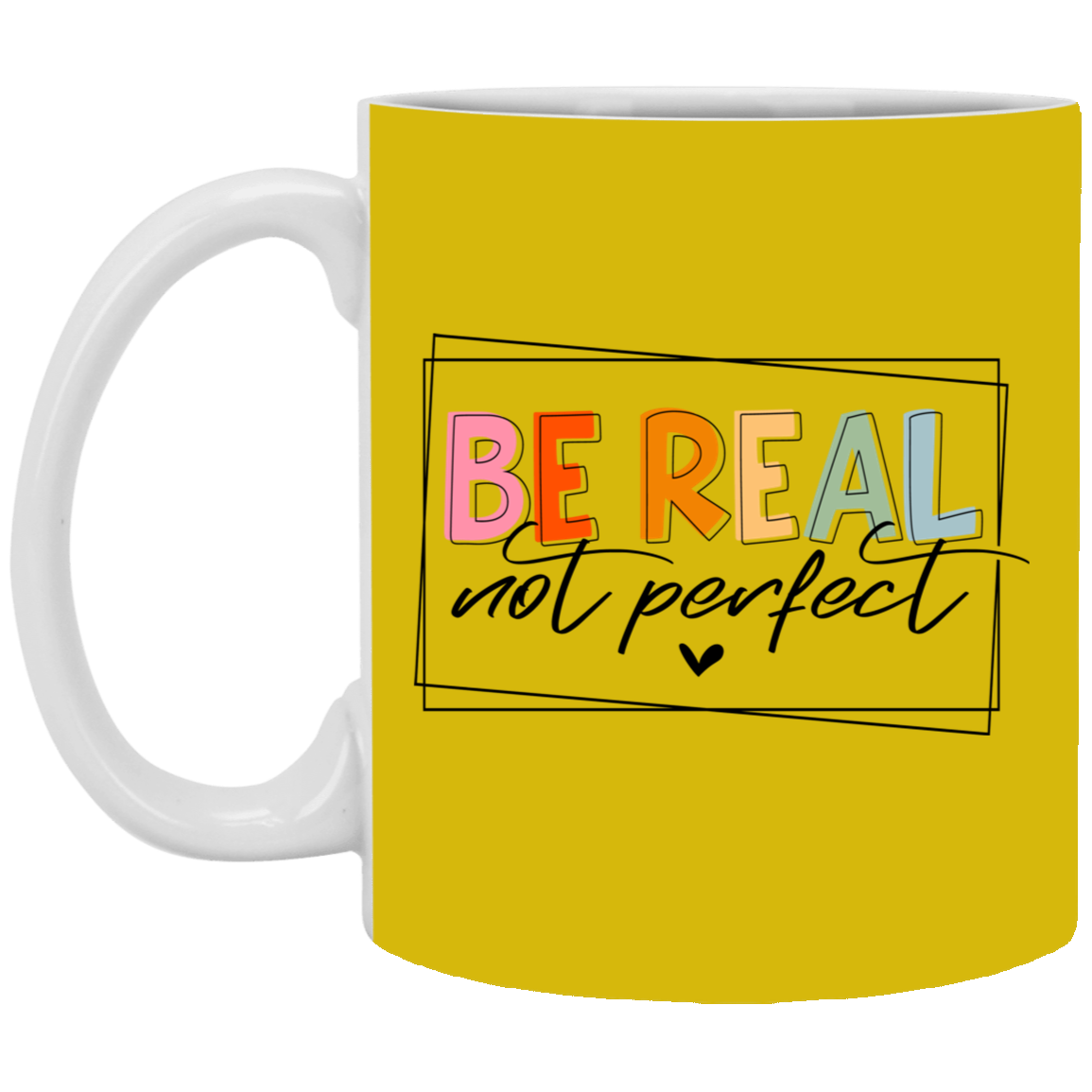 Be Real Not Perfect-11oz White Mug