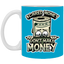 Scared Money-11oz White Mug