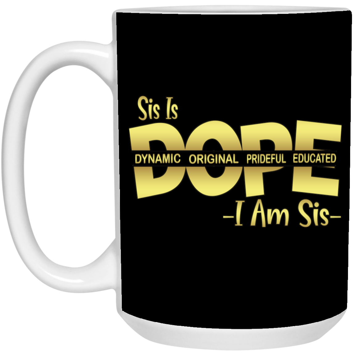 Sis is Dope-15oz White Mug