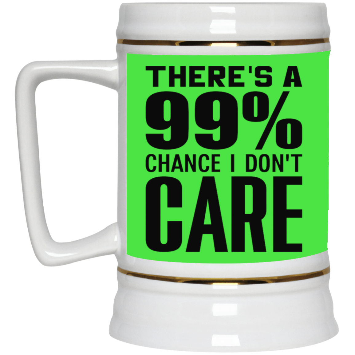 I Don't Care-Beer Stein 22oz.