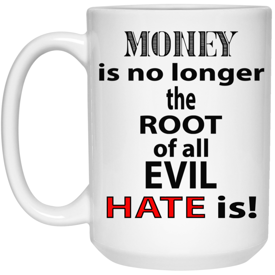 Root of Evil-Hate-15oz White Mug
