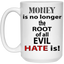 Root of Evil-Hate-15oz White Mug