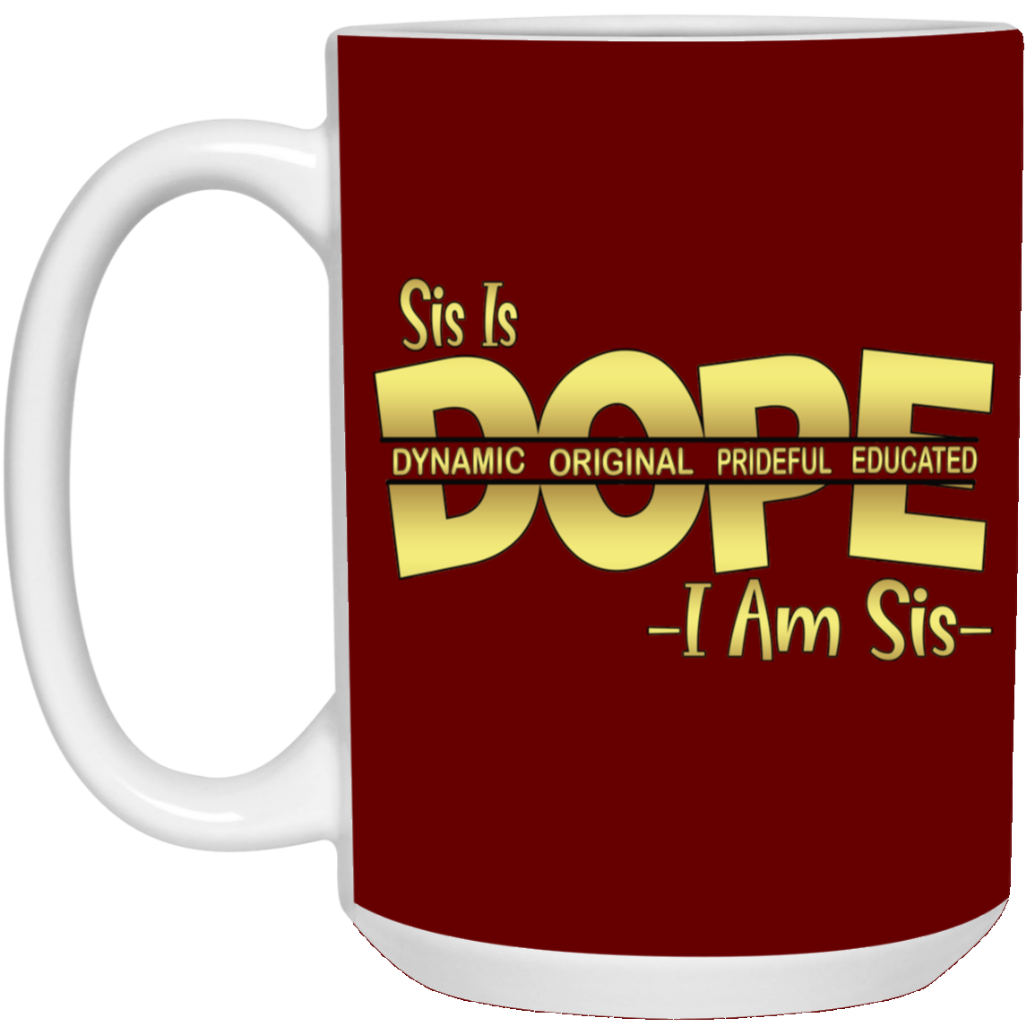 Sis is Dope-15oz White Mug