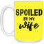 Spoiled By My Wife-15oz White Mug
