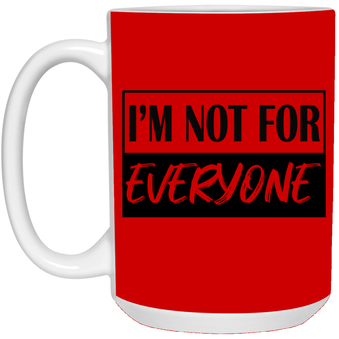 Not for Everyone-15oz White Mug