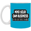 Mind Yours or Invest-11oz White Mug