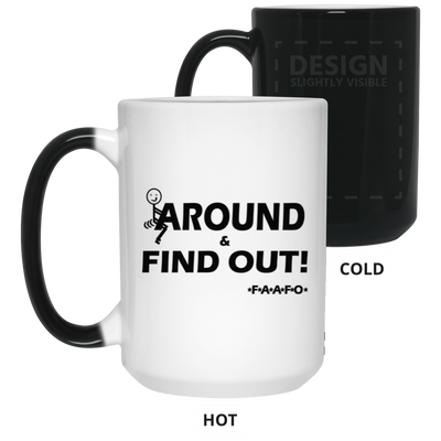 Fu(k Around-15oz Color Changing Mug