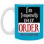Out of Order-11oz White Mug