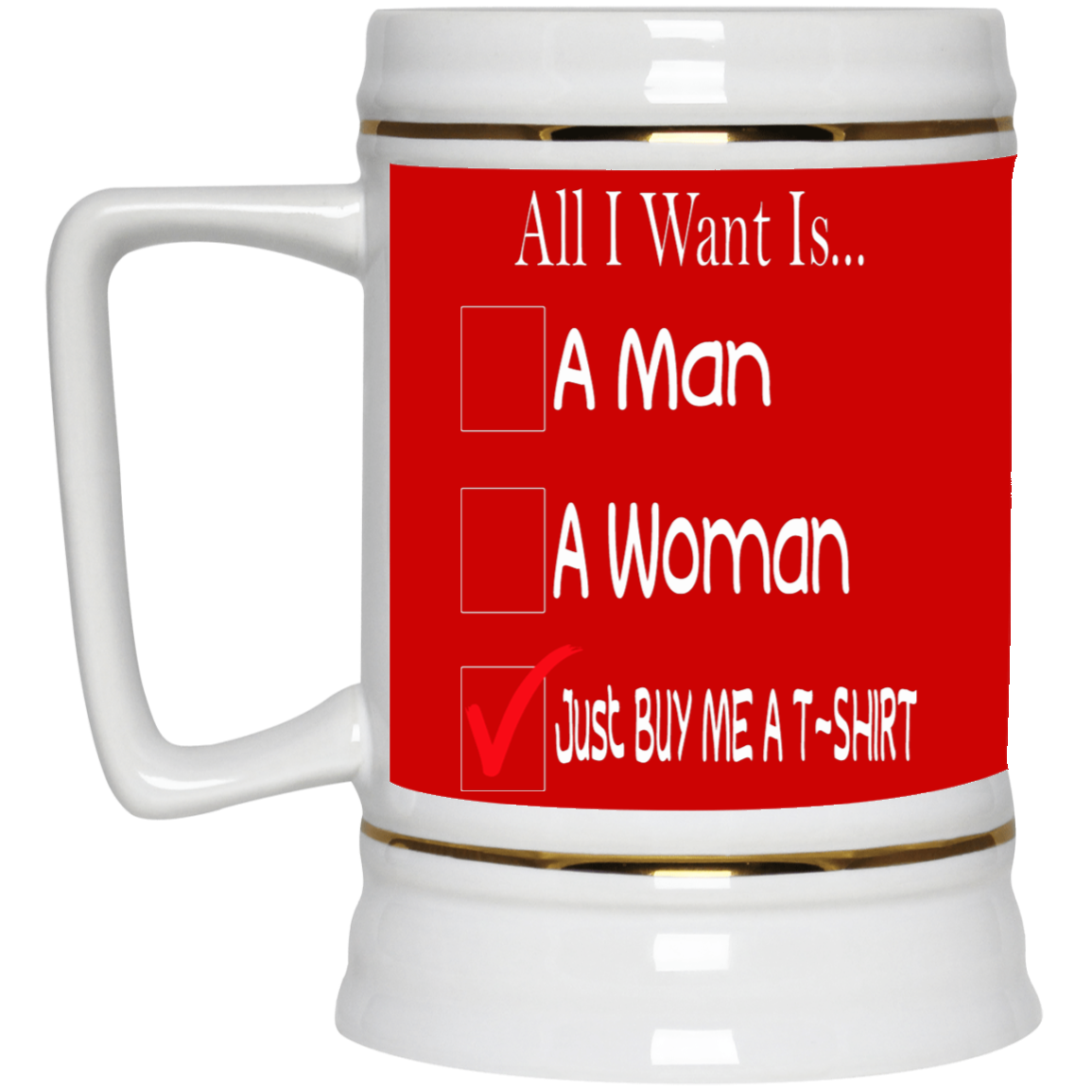 Buy Me A T-Shirt-Beer Stein 22oz.