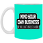 Mind Yours or Invest-11oz White Mug