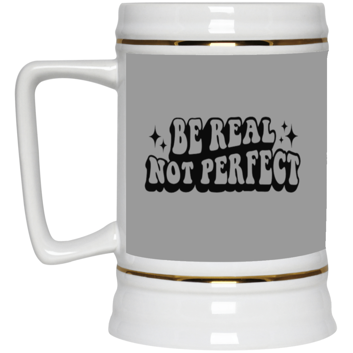 Be Real-Beer Stein 22oz.