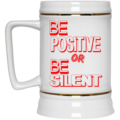 Be Positive-Beer Stein 22oz.