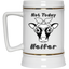 Not Today Heifer-Beer Stein 22oz.