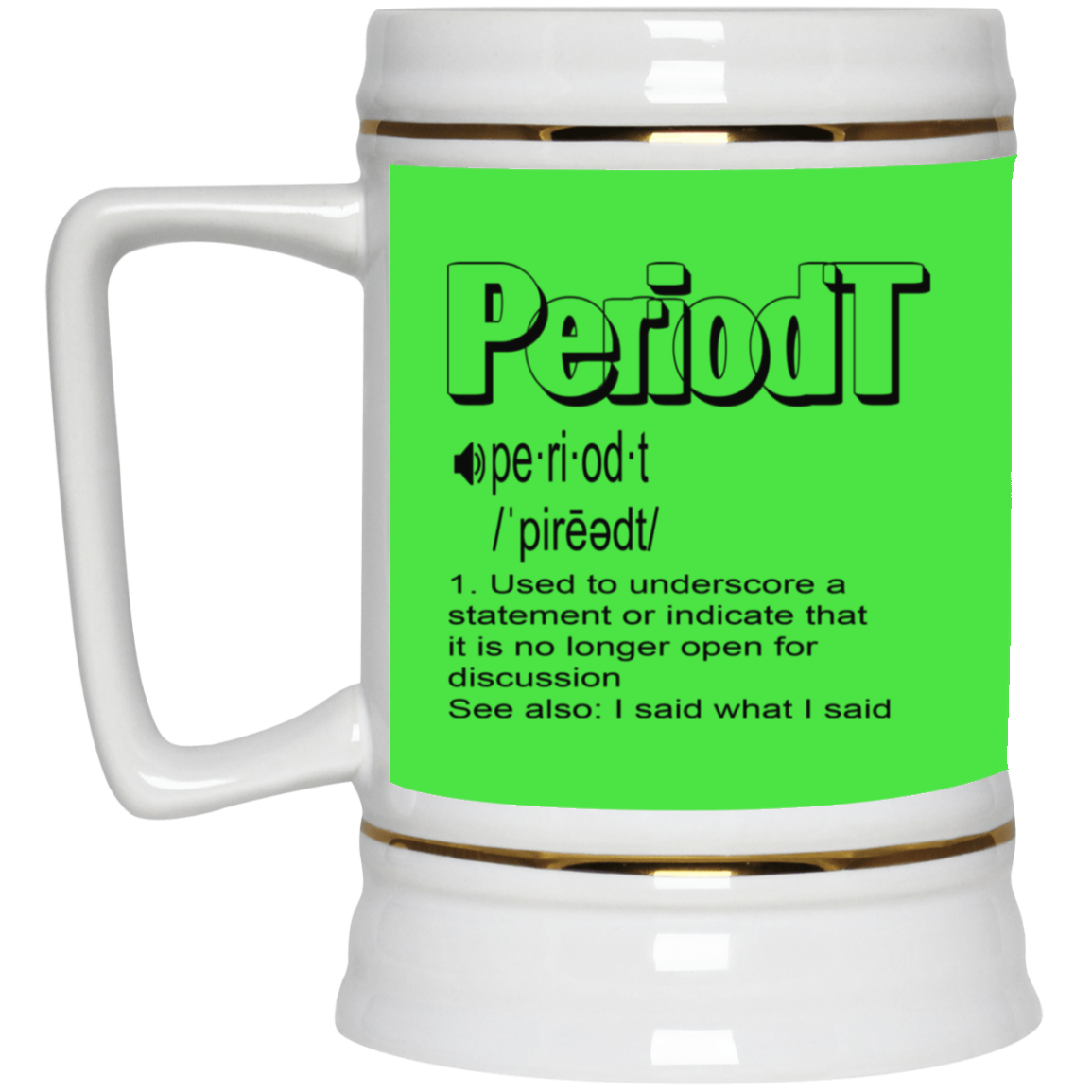 Periodt-Beer Stein 22oz.