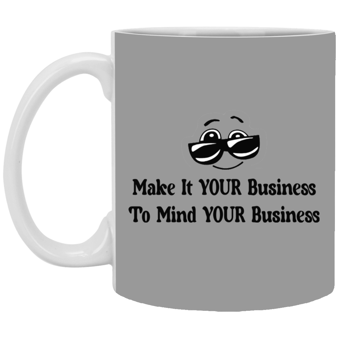 Make it Your Business-11oz White Mug