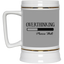 Overthinking-Beer Stein 22oz.