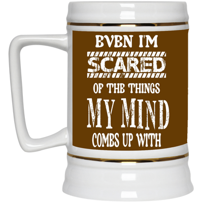 Even I'm Scared-Beer Stein 22oz.