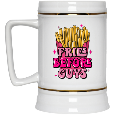 Fries Before Guys-Beer Stein 22oz.