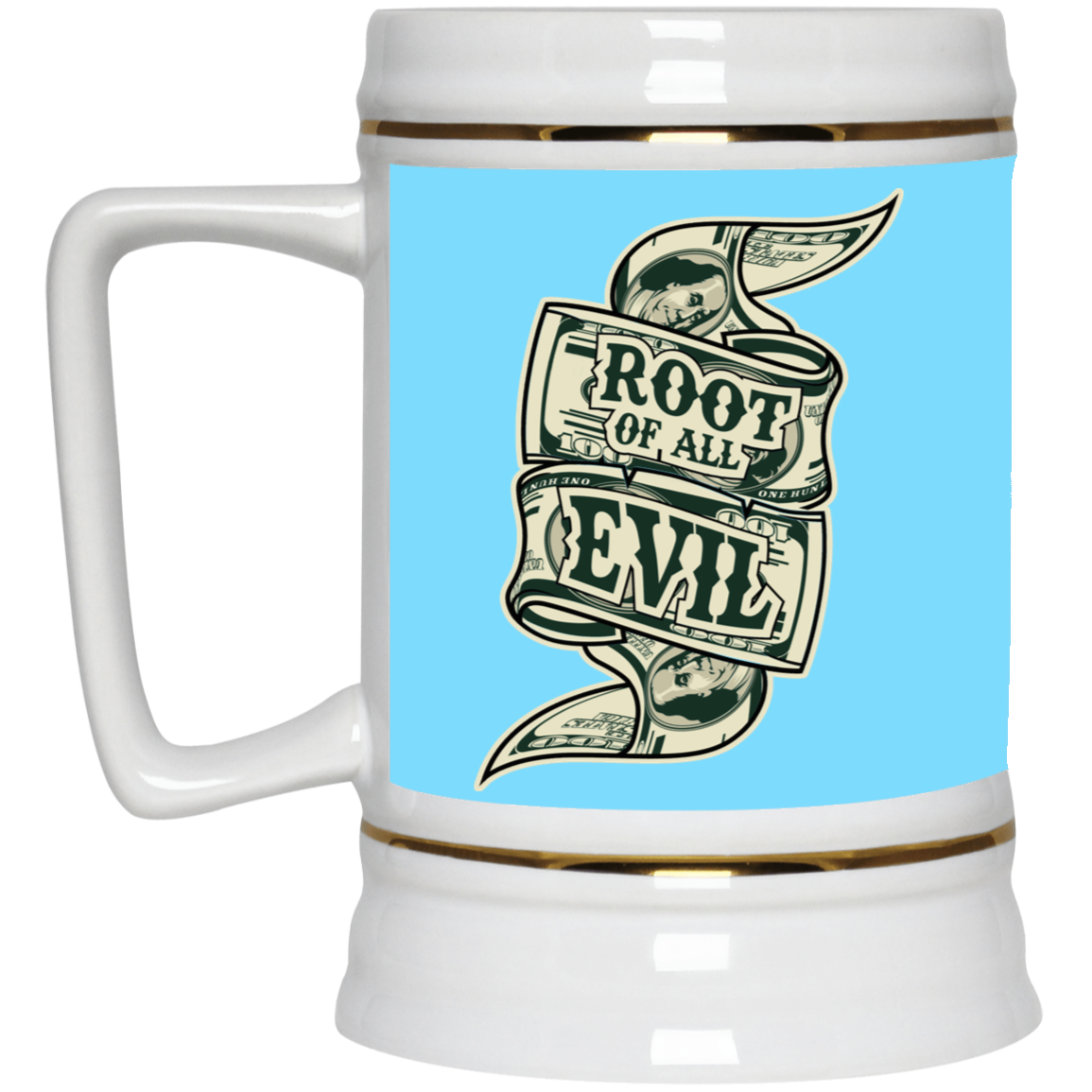 Root of Evil-Money-Beer Stein 22oz.