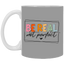 Be Real Not Perfect-11oz White Mug