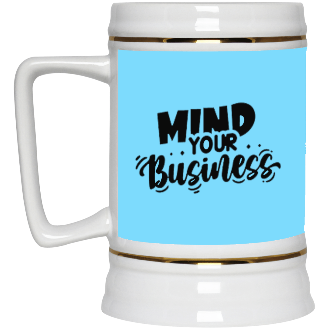 Mind Your Business-Beer Stein 22oz.